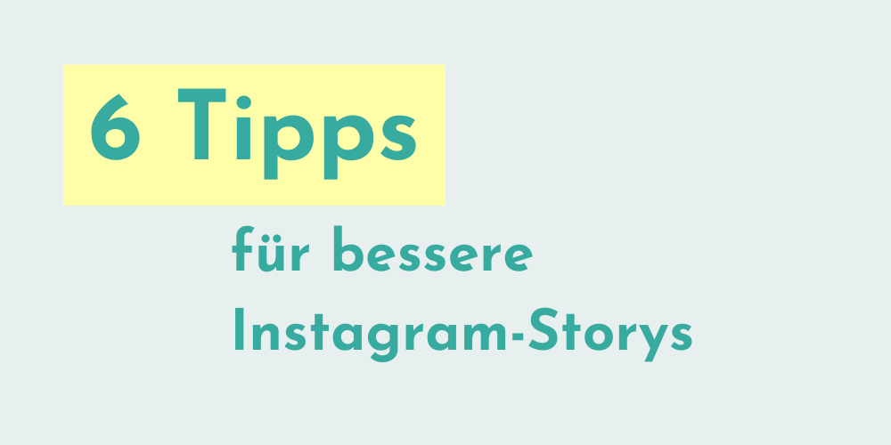 You are currently viewing 6 Tipps für bessere Instagram Storys