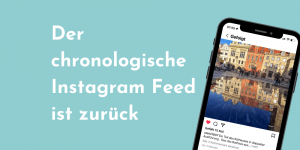 Read more about the article Der chronologische Instagram Feed ist zurück
