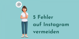 Read more about the article 5 Fehler auf Instagram vermeiden