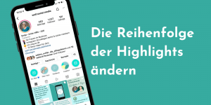 Read more about the article Instagram Highlights Reihenfolge ändern