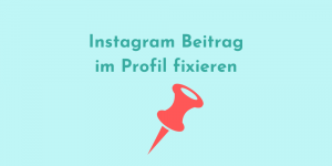 Read more about the article Instagram Beitrag fixieren – so geht’s!